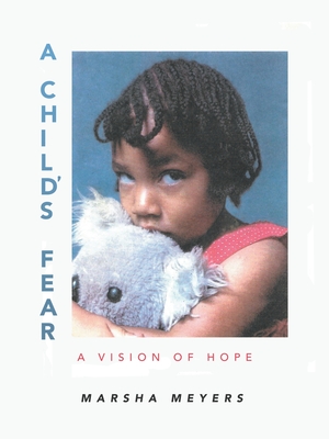 A Child's Fear: A Vision of Hope By Marsha Meyers Cover Image