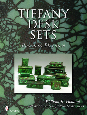 Tiffany Desk Sets: With the Master List of Tiffany Studios Items Cover Image