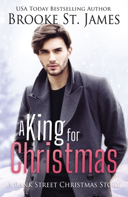 A King for Christmas: A Bank Street Christmas Story By Brooke St James Cover Image