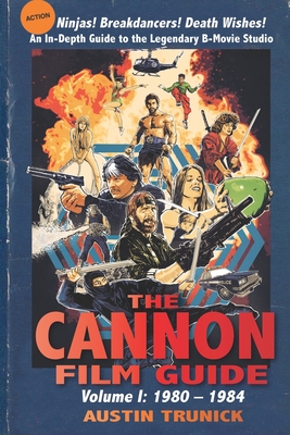 The Cannon Film Guide: Volume I, 1980-1984 Cover Image