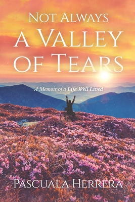 Not Always a Valley of Tears: A Memoir of a Life Well Lived Cover Image