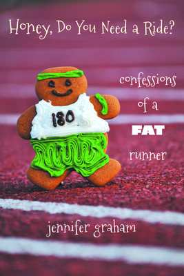Honey, Do You Need a Ride?: Confessions of a Fat Runner cover