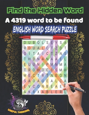 FIND THE HIDDEN WORDS a 4319 word to found, English word search puzzle: Play a fun word search game that will sharpen your brain By Useful Thinking Cover Image
