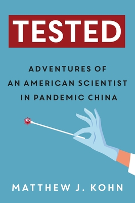 Tested: Adventures of an American Scientist in Pandemic China Cover Image