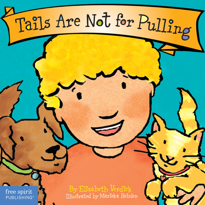 Tails Are Not for Pulling (Best Behavior® Board Book Series) By Elizabeth Verdick, Marieka Heinlen (Illustrator) Cover Image