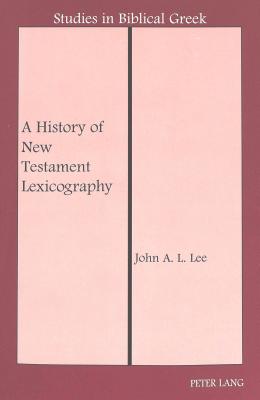 A History of New Testament Lexicography (Studies in Biblical Greek #8) Cover Image