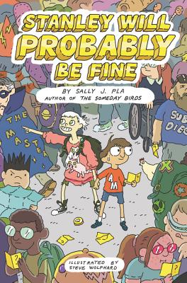 Stanley Will Probably Be Fine By Sally J. Pla, Steve Wolfhard (Illustrator) Cover Image