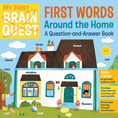 My First Brain Quest First Words: Around the Home: A Question-and-Answer Book (Brain Quest Board Books #5) Cover Image