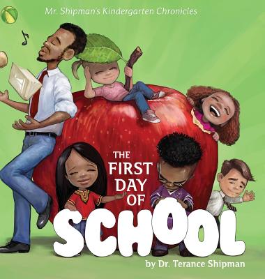 Mr. Shipman's Kindergarten Chronicles: The First Day of School By Terance Shipman, Milan Ristic (Illustrator), Prudence Williams (Editor) Cover Image