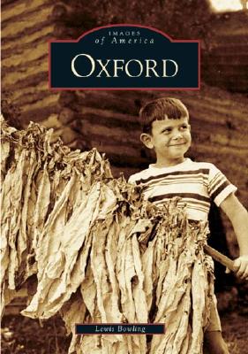 Oxford, North Carolina (Images of America) By Lewis Bowling Cover Image