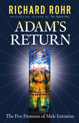Adam's Return: The Five Promises of Male Initiation Cover Image