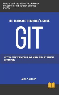 Git: Get started with GIT and work with GIT Remote Repository By Adney Ainsley Cover Image