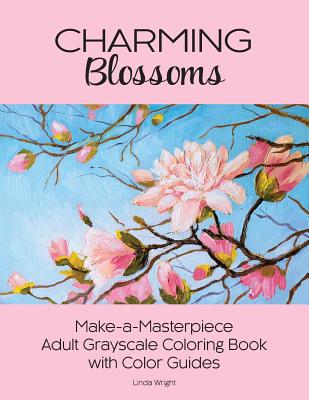 Charming Blossoms: Make-a-Masterpiece Adult Grayscale Coloring Book with Color Guides Cover Image