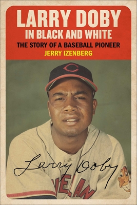Larry Doby in Black and White: The Story of a Baseball Pioneer Cover Image