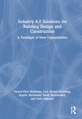 Industry 4.0 Solutions for Building Design and Construction: A Paradigm of New Opportunities Cover Image