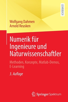 Numerik Für Ingenieure Und Naturwissenschaftler: Methoden, Konzepte, Matlab-Demos, E-Learning By Wolfgang Dahmen, Arnold Reusken Cover Image