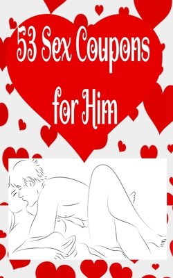 53 Sex Coupons for Him: Great Sex Coupon Gifts. Sex coupon book for husband  and boyfriend with Sexual favor (Paperback)