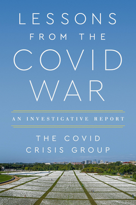 Lessons from the Covid War: An Investigative Report By Covid Crisis Group Cover Image
