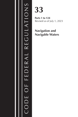 Code of Federal Regulations, Title 33 Navigation and Navigable Waters 1-124, Revised as of July 1, 2023 Cover Image