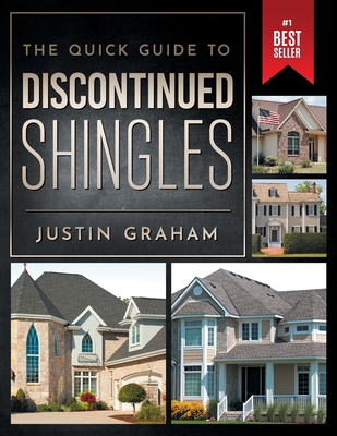 The Quick Guide to Discontinued Shingles By Justin Graham Cover Image