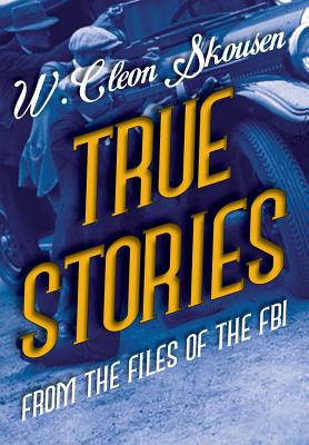 True Stories From The Files Of The FBI: America's Most Notorious ...