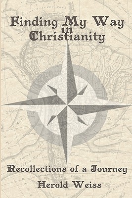 Finding My Way in Christianity By Herold Weiss Cover Image