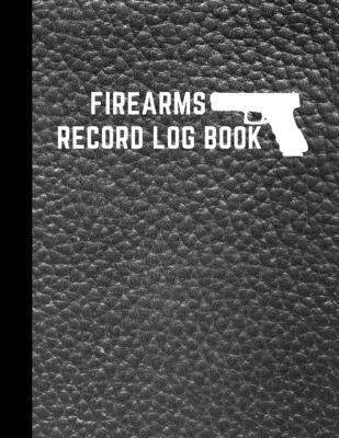 Firearms Record Log Book: Inventory Log Book, Firearms Acquisition And Disposition Insurance Organizer Record Book, Grey Cover Cover Image