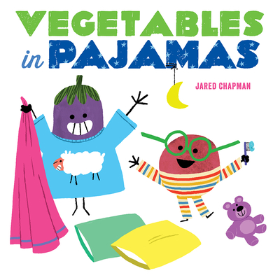 Vegetables in Pajamas By Jared Chapman Cover Image