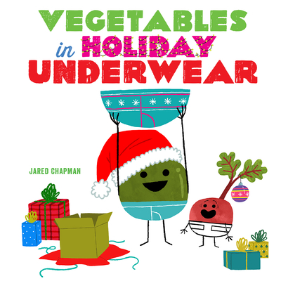 Vegetables in Holiday Underwear: A Board Book
