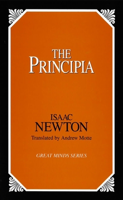 The Principia (Great Minds) By Sir Isaac Newton, Andrew Motte (Translated by) Cover Image
