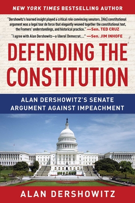 Defending the Constitution: Alan Dershowitz's Senate Argument Against Impeachment