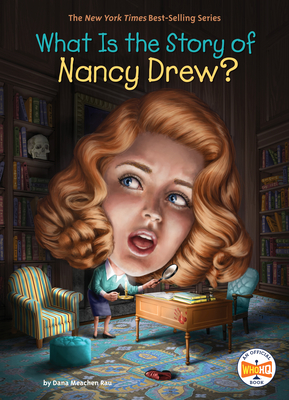 What Is the Story of Nancy Drew? (What Is the Story Of?) By Dana M. Rau, Who HQ, Dede Putra (Illustrator) Cover Image