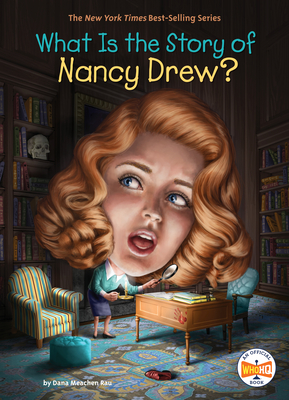 What Is the Story of Nancy Drew? (What Is the Story Of?)