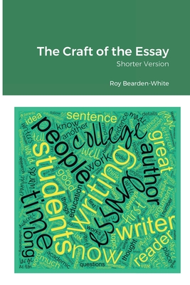 The Craft of the Essay: Shorter Version By Roy Bearden-White Cover Image