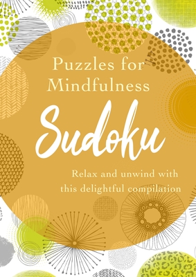 Puzzles for Mindfulness Sudoku: Relax and Unwind with This Delightful Compilation By Eric Saunders Cover Image