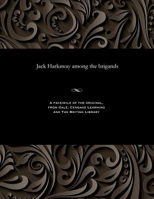 Jack Harkaway Among the Brigands By Bracebridge Hemyng Cover Image