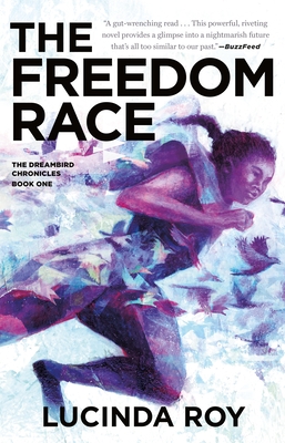 The Freedom Race (The Dreambird Chronicles #1) By Lucinda Roy Cover Image