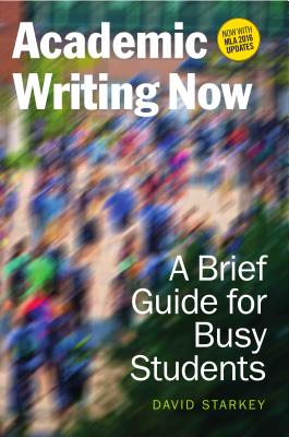 Academic Writing Now: A Brief Guide for Busy Students--With MLA 2016 Update Cover Image