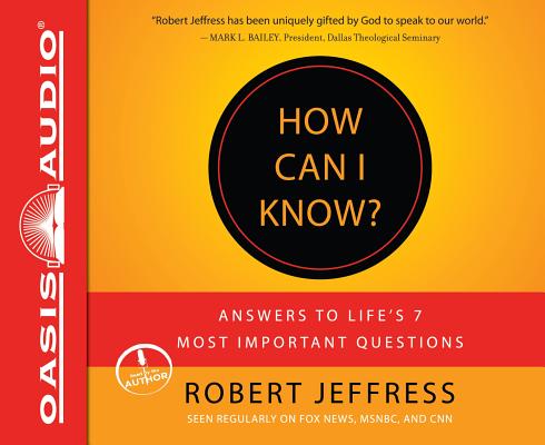 How Can I Know? (Library Edition): Answers to Life's 7 Most Important Questions Cover Image