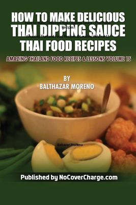 How to Make Delicious Thai Dipping Sauce: Thai Food Recipes Cover Image