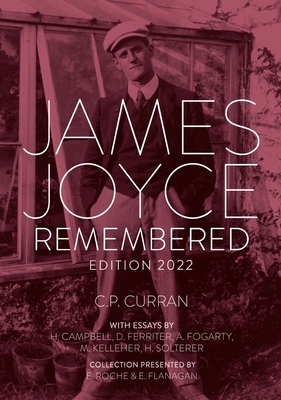 James Joyce Remembered, Edition 2022 By C.P. Curran, Helen Solterer (Editor), Alice Ryan (Editor), Evelyn Flanagan (Compiled by), Eugene Roche (Compiled by), Hugh Campbell (Contributions by), Diarmaid Ferriter (Contributions by), Anne Fogarty (Contributions by), Margaret Kelleher (Contributions by), Helen Solterer (Contributions by) Cover Image