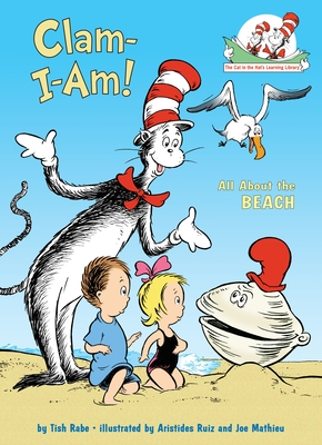 Clam-I-Am!: All About the Beach (Cat in the Hat's Learning Library) By Tish Rabe, Aristides Ruiz (Illustrator) Cover Image