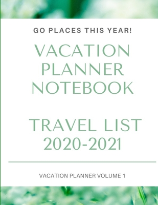 Vacation Planner Notebook: Plan the ultimate vacation with the vacation planner notebook, places to visit, to do list, flight information, ground Cover Image