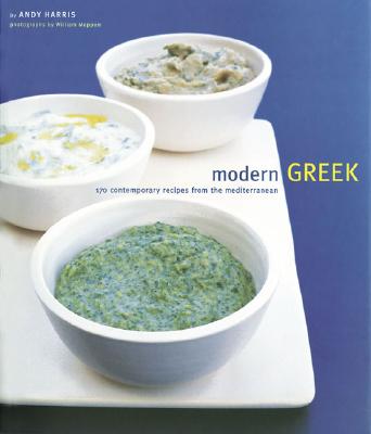 Modern Greek: 170 Contemporary Recipes from the Mediterranean Cover Image