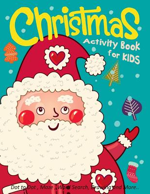 Christmas Activity Book for Kids: Dot to Dot, Maze, Word Search, Drawing and More .. Cover Image