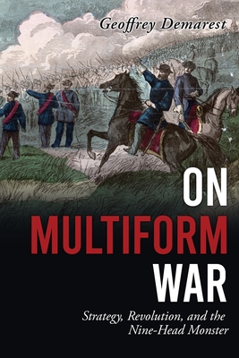 On Multiform War: Strategy, Revolution, and the Nine-Head Monster. Cover Image