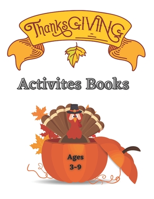 Thanksgiving Activity Book Ages 3-9: Fun For Kids - Coloring, Mazes, Search  Words with thanksgiving vocabulary & MORE Funny thanksgiving riddles and j  (Paperback) | Hooked