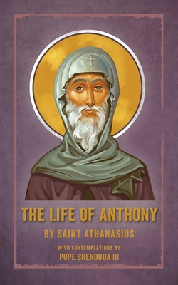 The Life of Anthony: With Contemplations by Pope Shenouda III Cover Image