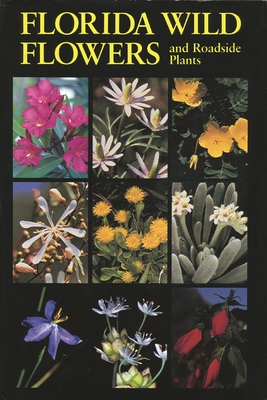 Florida Wild Flowers: And Roadside Plants Cover Image
