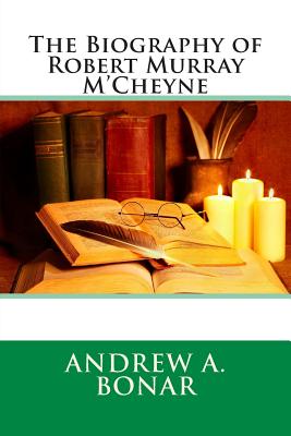 The Biography of Robert Murray M'Cheyne Cover Image